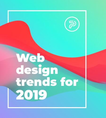 Web design trends for 2019 web design trends