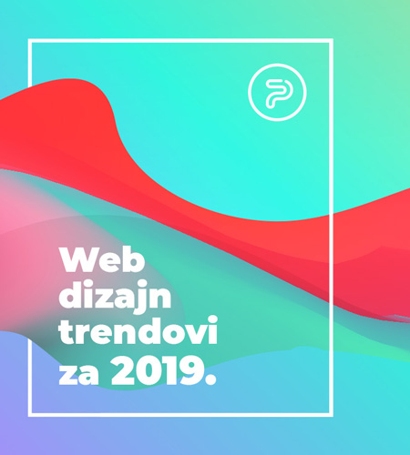 Trendovi u web dizajnu za 2019. godinu web dizajn trendovi