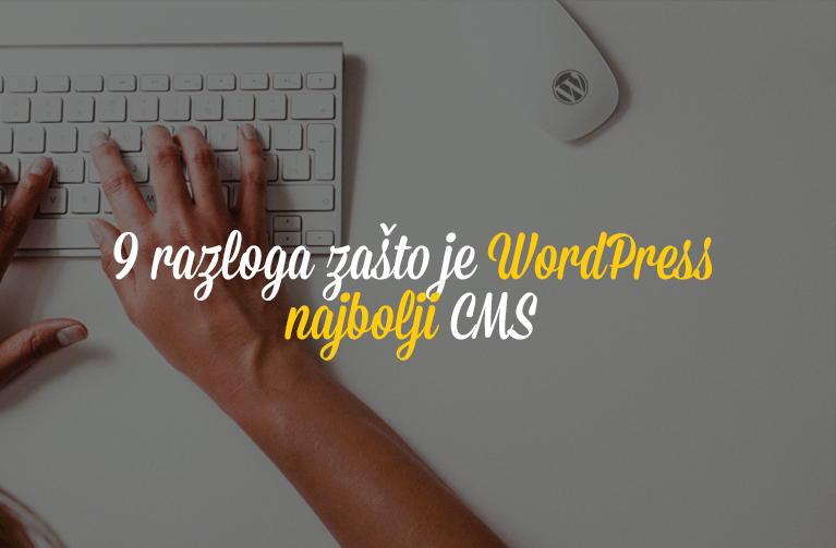 9 razloga zašto je WordPress najbolji CMS