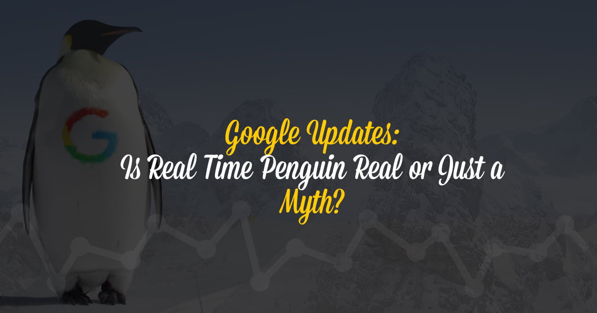 Google Updates: Is Real Time Penguin Real or Just a Myth?