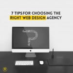 7 tips for choosing the right web design agency