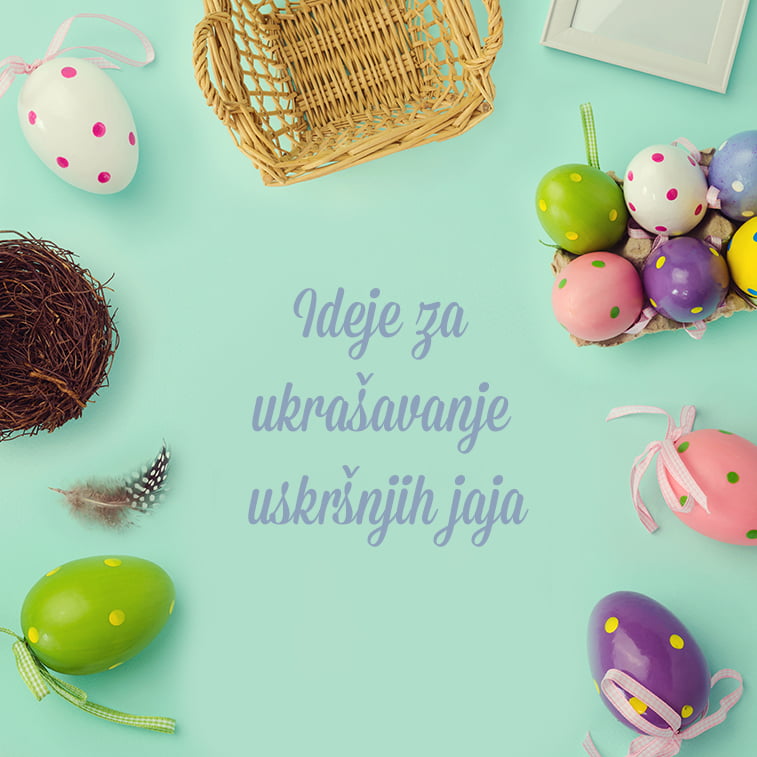 Ideje za ukrašavanje uskršnjih jaja