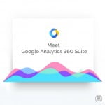 Meet Google Analytics 360 Suite 757