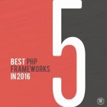 5 best PHP frameworks in 2016