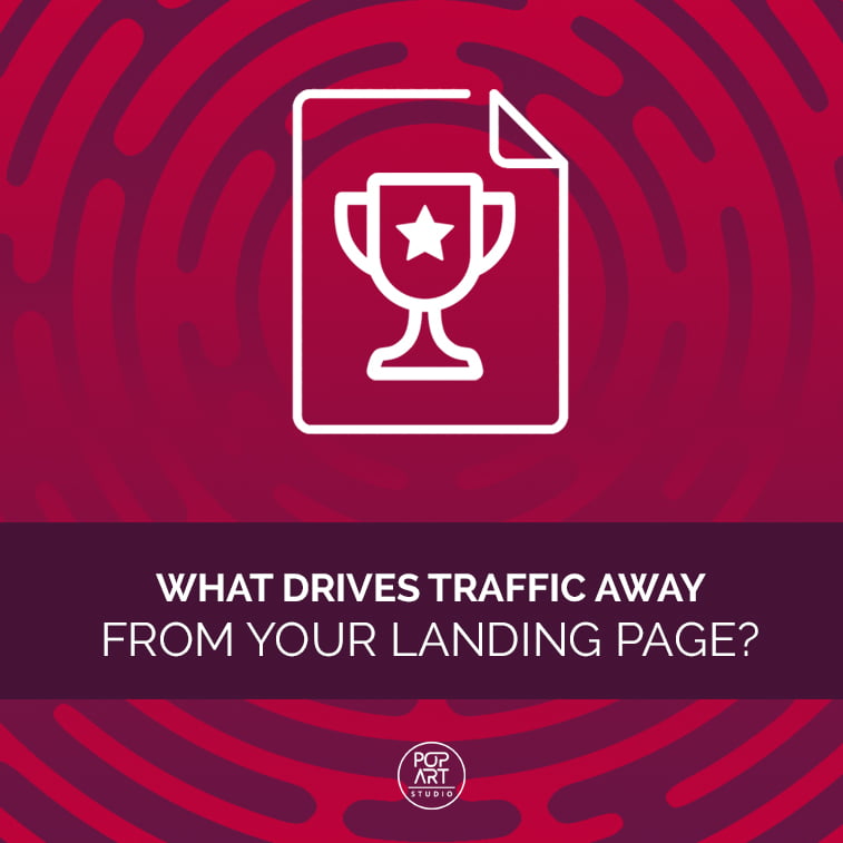 What drives traffic away from your landing page