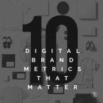 10 digital brand metrics that matter