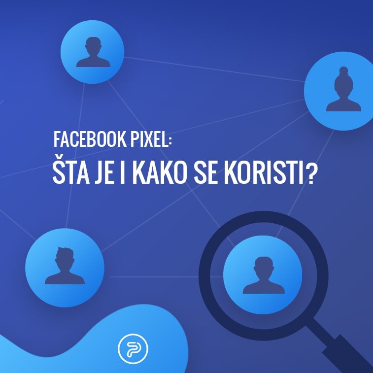Facebook pixel: šta je i kako se koristi?