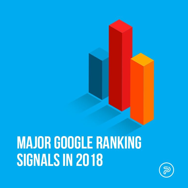 Major Google ranking signals in 2018
