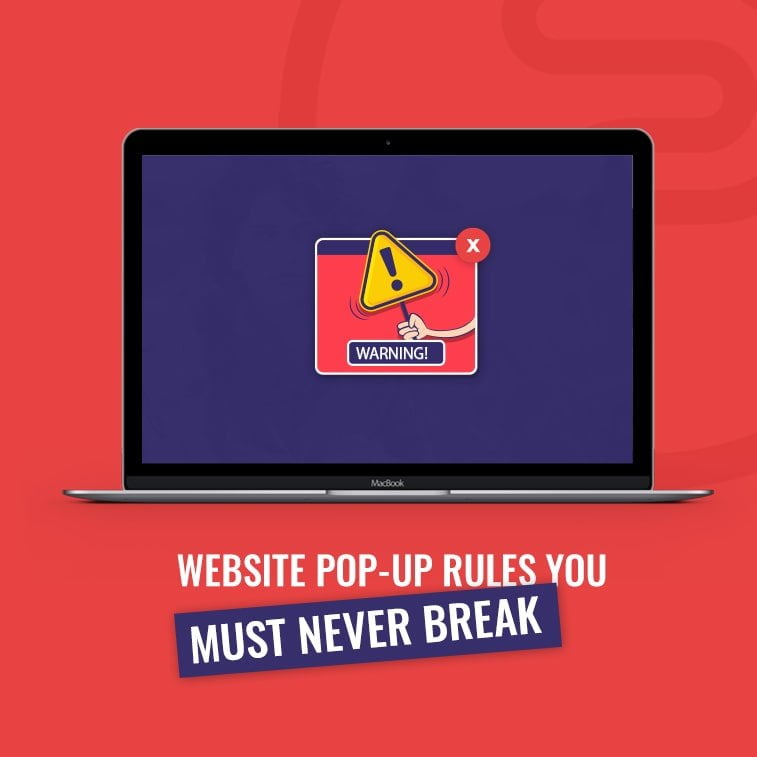 Website pop-up rules you must never break