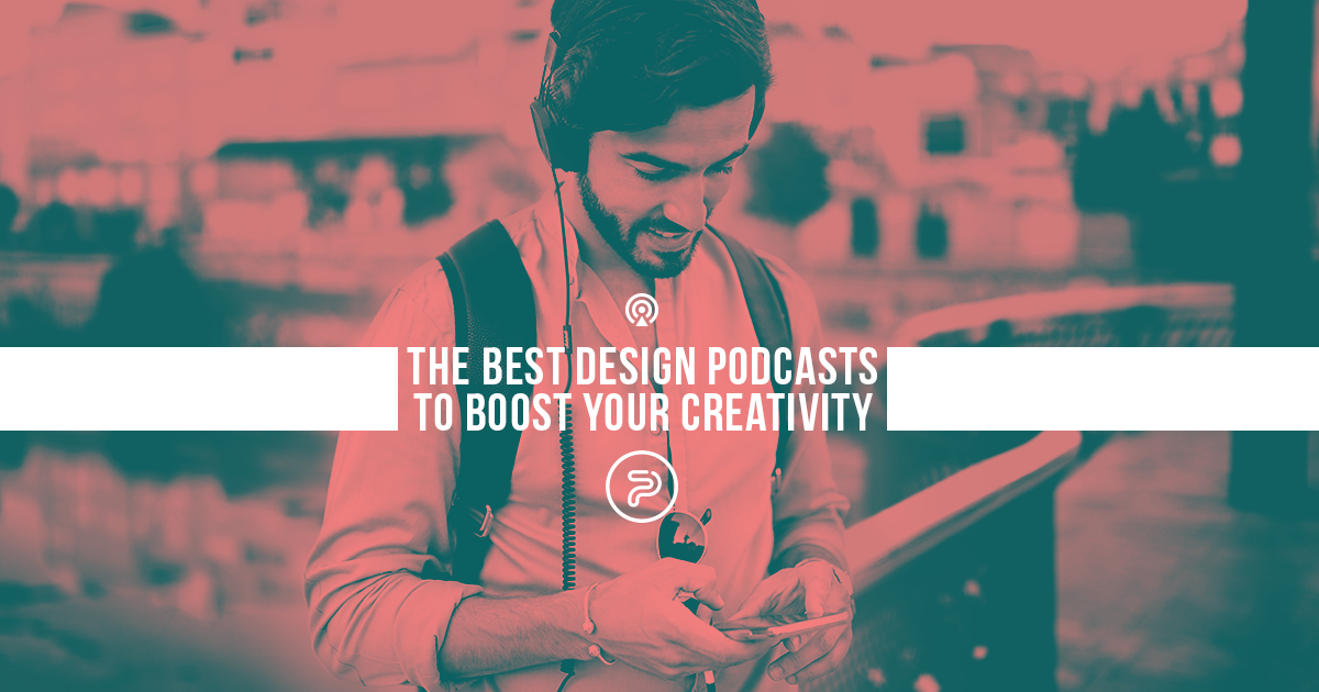 The Best Design Podcasts To Boost Your Creativity