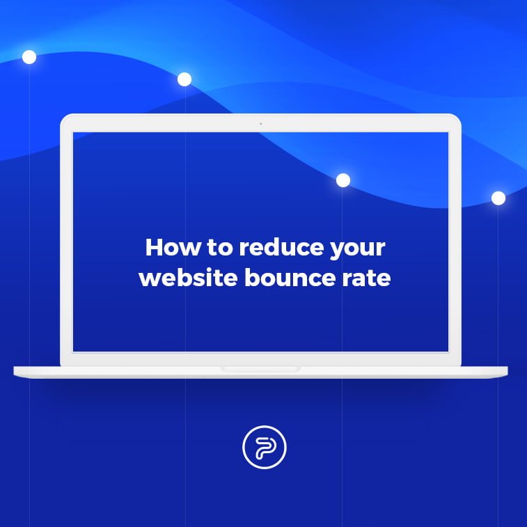 How to reduce bounce rate on your website