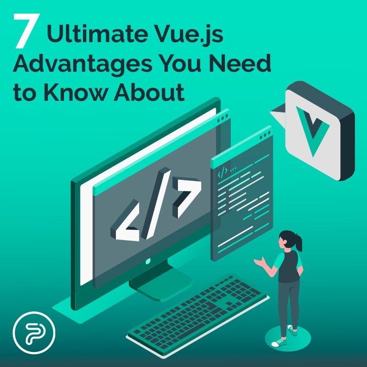 7 vue.js advantages you need to know