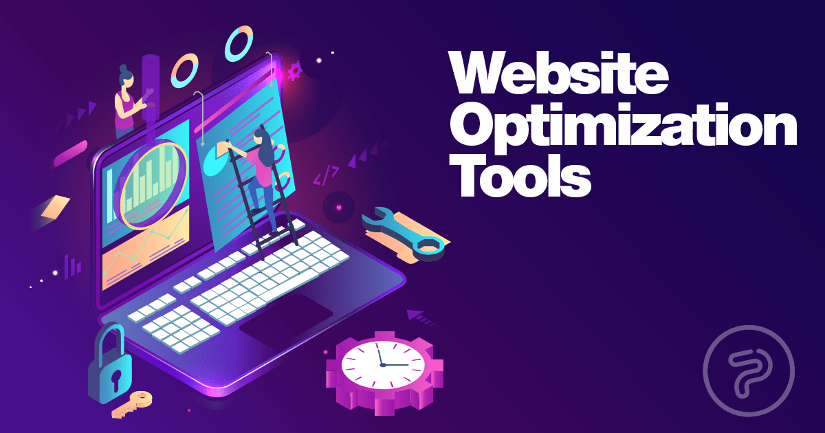 6 Big Website Optimization Tools You Need to Know Now