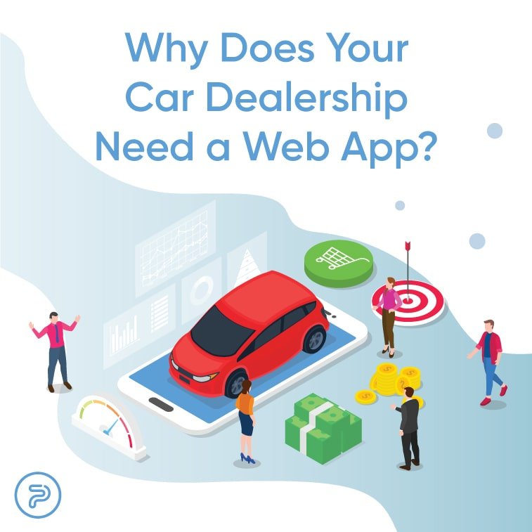 Why Does Your Car Dealership Need a Web App?