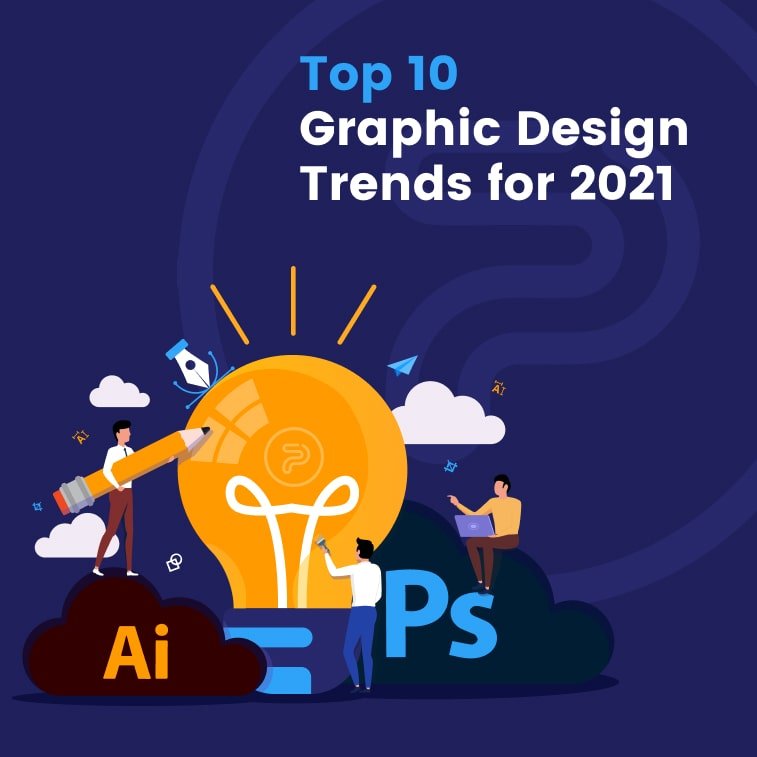 Top 10 Graphic Design Trends for 2021