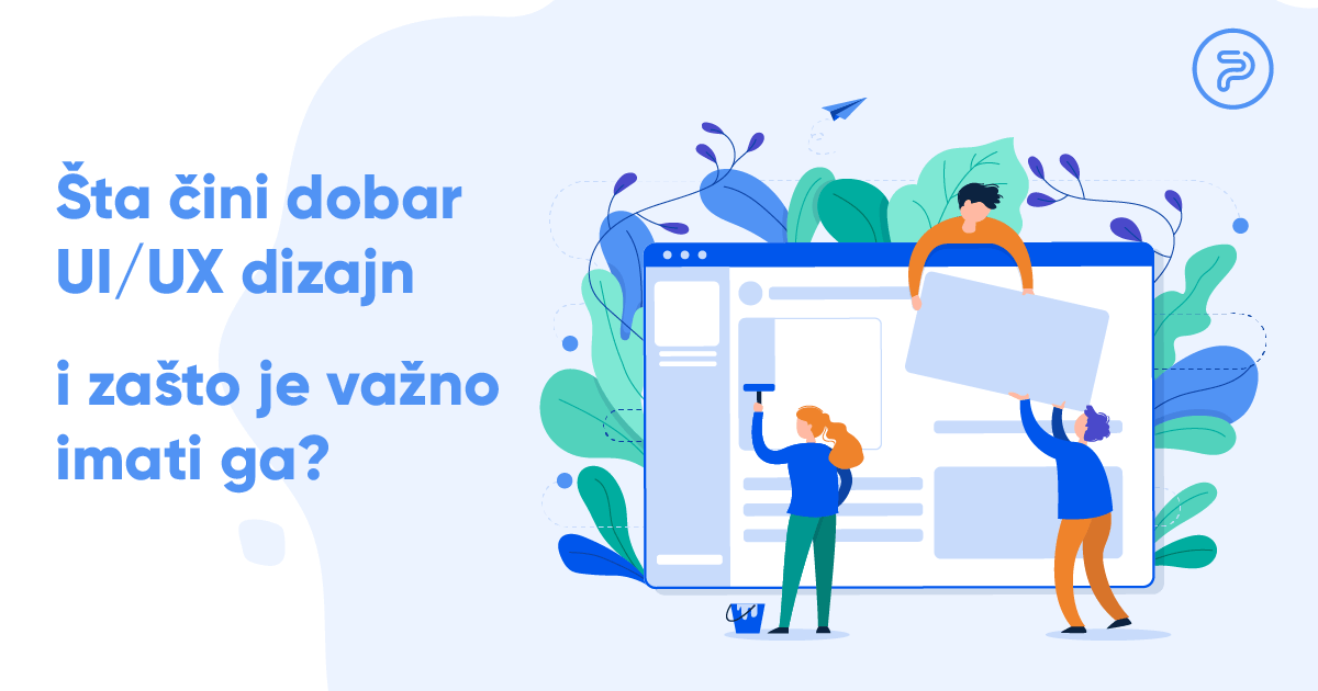 Šta čini dobar UI UX dizajn i zašto je važno imati ga?