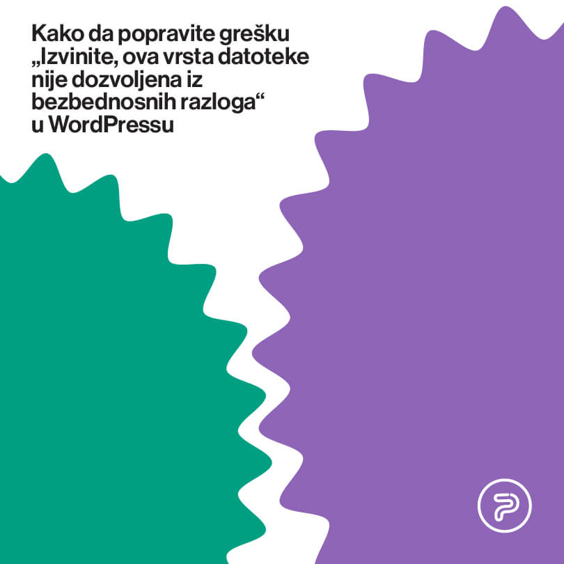 Kako da popravite grešku „Izvinite, ova vrsta datoteke nije dozvoljena iz bezbednosnih razloga“ u WordPressu