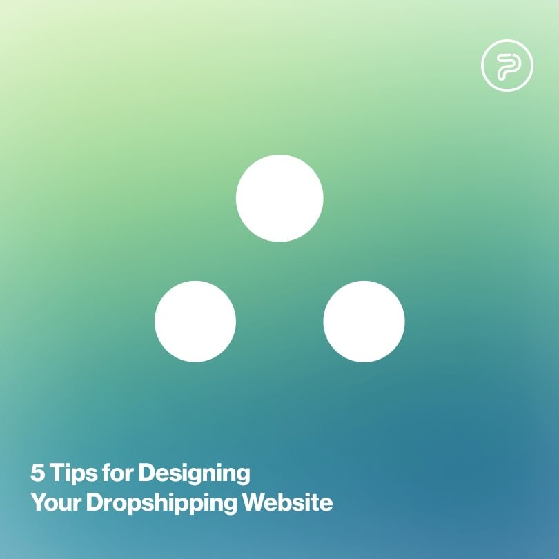 5 Tips for Designing Your Dropshipping Website