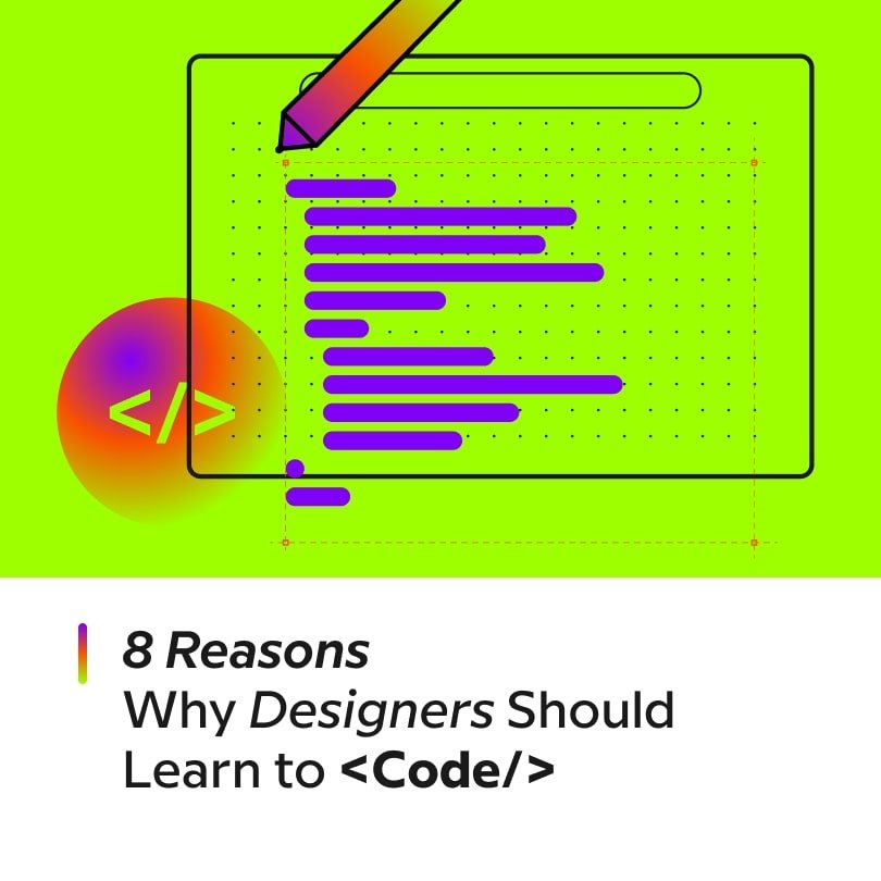 reasons why designers should learn to code