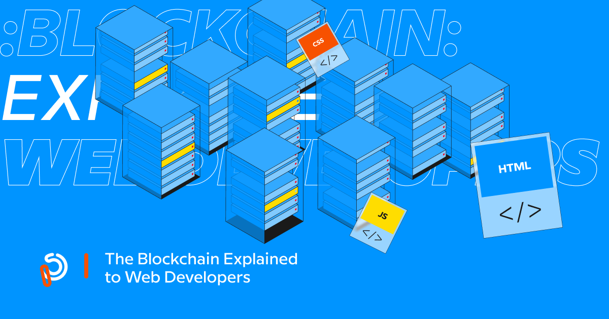 The Blockchain Explained to Web Developers